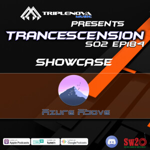 Trancescension S05 EP184 - Showcase ft. Azure Above
