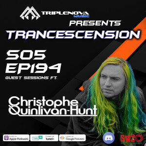 Trancescension S05 EP194  - Guest Session ft. Christophe Quinlivan-Hunt