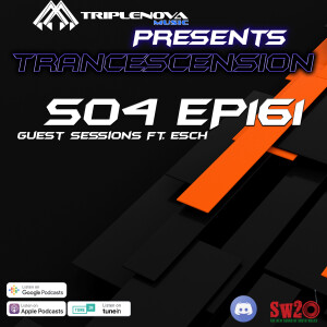 Trancescension S04 EP161 - Guest Sessions ft. Esch