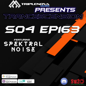 Trancescension S04 EP163 ft. Spektral Noise