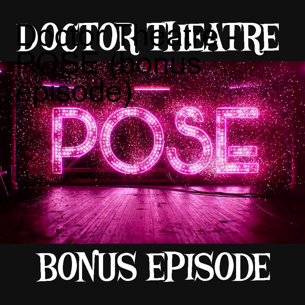 Doctor Theatre - POSE (bonus episode)