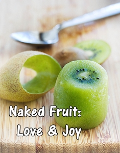 Naked Fruit: Love & Joy  (Love the Saints. Love ALL the saints.) 