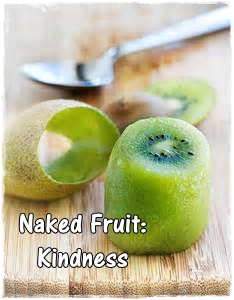 Naked Fruit: Kindness 