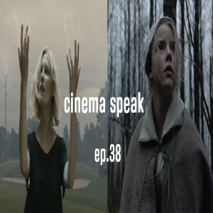 Cinema Speak #38 (Melancholia/The Witch)