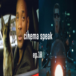 Cinema Speak #18 (I Am Legend/The Terminator)