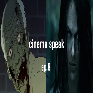 Cinema Speak #8 (Seoul Station/I Spit on Your Grave)