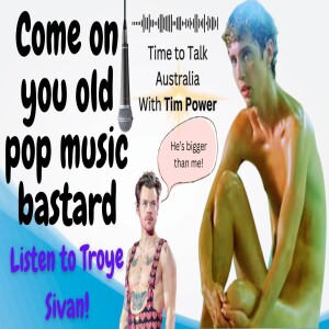 Listen Up Old Bastard! Learn about Troye, Read Britney, Love Kylie & Worship Madonna