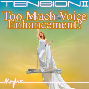 Tension II - Too Much Voice Enhancement?