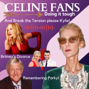 Celine Fans Doing it Tough & Break the Tension Please Kylie
