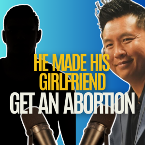 I told my girlfriend to get an abortion but it haunted me later. Scott Perry speaks with Anh Le