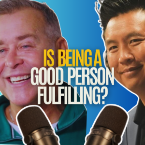 Unfulfilled: Is being a good person fulfilling? Chuck Keels full show with Anh Le