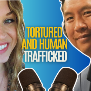 Tortured, human trafficked and after getting away trauma followed, until Jesus.  Kristina Glackin Part 3 of 4 with Anh Le
