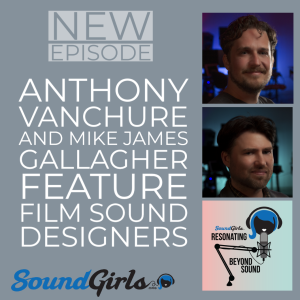Meet Anthony Vanchure and Mike James Gallagher: Emmy-nominated Feature Film Sound DesignTeam