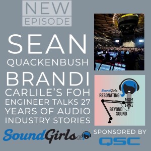 Sean Quackenbush: Brandi Carlile’s FOH engineer talks 27 years of audio industry stories