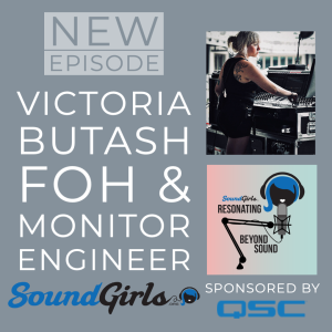 Victoria Butash: FOH & Monitor Engineer