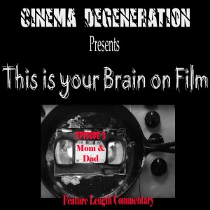 Cinema Degeneration Presents - This Is Your Brain On Film - 