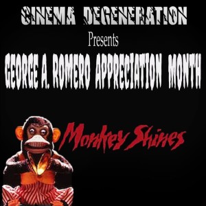 Cinema Degeneration Presents - George A. Romero Appreciation Month -”Monkey Shines”