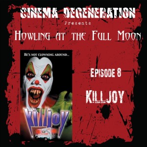 Cinema Degeneration Presents - Howling At The Full Moon- 