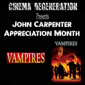 Cinema Degeneration Presents - John Carpenter Appreciation Month - 