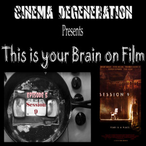 This Is Your Brain On Film - ”Session 9”