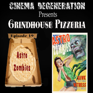 Grindhouse Pizzeria - ”Astro Zombies”