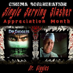 Single Serving Slashers Appreciation Month - ”Dr. Giggles”