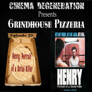 Grindhouse Pizzeria - ”Henry: Portrait Of A Serial Killer”