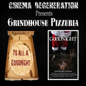 Cinema Degeneration Presents - Grindhouse Pizzeria - 