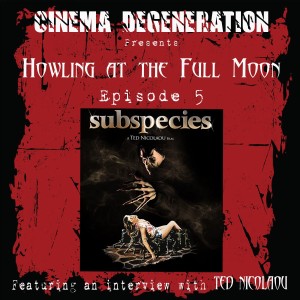 Cinema Degeneration Presents - Howling At The Full Moon -