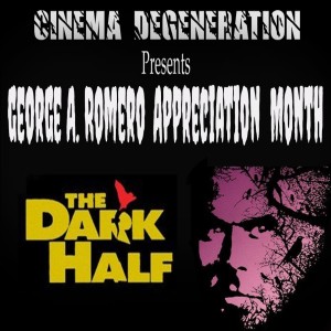 Cinema Degeneration Presents - George A. Romero Appreciation Month - "The Dark Half"