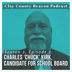 Charles ‘Chuck‘Kirk, Candidate for Clay County School Board