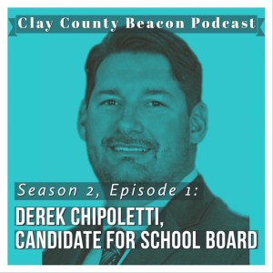 Derek Chipoletti, Candidate for Clay County School Board