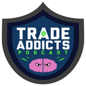 Trade Addicts Podcast Session 110 - JMic Steps Up to the Mic