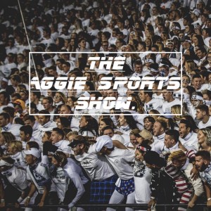 The Aggie Sports Show Ep. 5