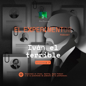 Iván el terrible | El Experimento Ep07