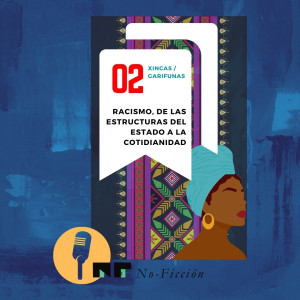 02 Racismo, de las estructuras del Estado a la cotidianidad - Xincas y Garifunas