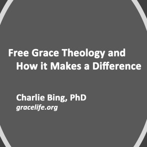 #89 - Free Grace Theology and How  it Makes a Difference