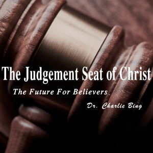#34 - The Judgement Seat of Christ - The Future For Believers