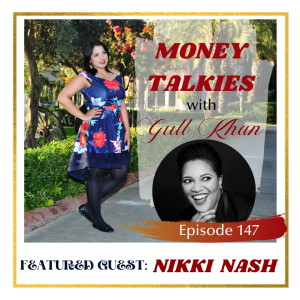 Money Mindset with Gull Khan | Episode 147 | Money Talkies: Nikki Nash