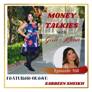 Money Mindset with Gull Khan | Episode 168 | Money Talkies with Sabbeen Sheikkh | Launching Ugly and Launching Now