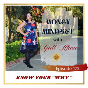 Money Mindset with Gull Khan | Episode 173 | Know Your WHY