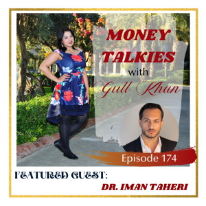 Money Mindset with Gull Khan | Episode 174 | Money Talkies with Dr. Iman Taheri | How to Convert a Disappointment into a New Opportunity