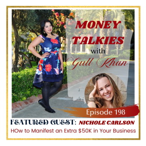 Money Mindset with Gull Khan | Episode 198 | Money Talkies with Nichole Carlson | How to Manifest an Extra £50k in Your Business