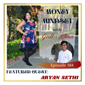 Money Mindset with Gull Khan | Episode 184 | Friday Feature: Aryan Sethi