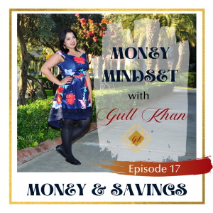 Money Mindset with Gull Khan | Episode 17 | Money and Savings: How to Make it Easy