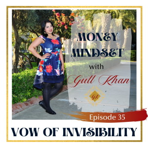 Money Mindset with Gull Khan | Episode 35 | How visibility can get you act on your goals