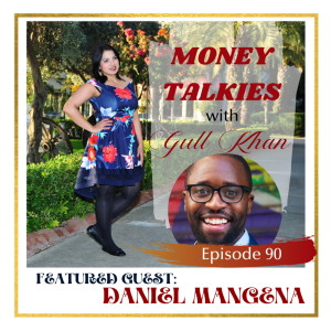 Money Mindset with Gull Khan | Episode 90 | Money Talkies: Daniel Mangena