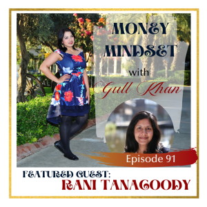 Money Mindset with Gull Khan | Episode 91 | Friday Feature: Rani Thanacoody