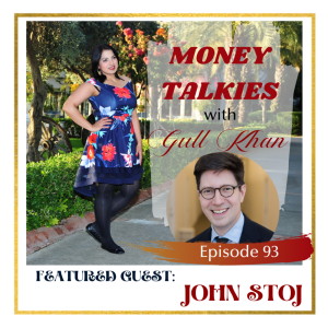 Money Mindset with Gull Khan | Episode 93 | Money Talkies: John Stoj