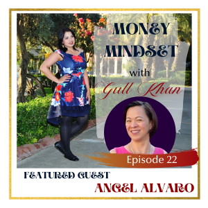 Money Mindset with Gull Khan | Episode 22 | How a Life Accelerator and Wealth Activator Coach Helps Attract Abundance